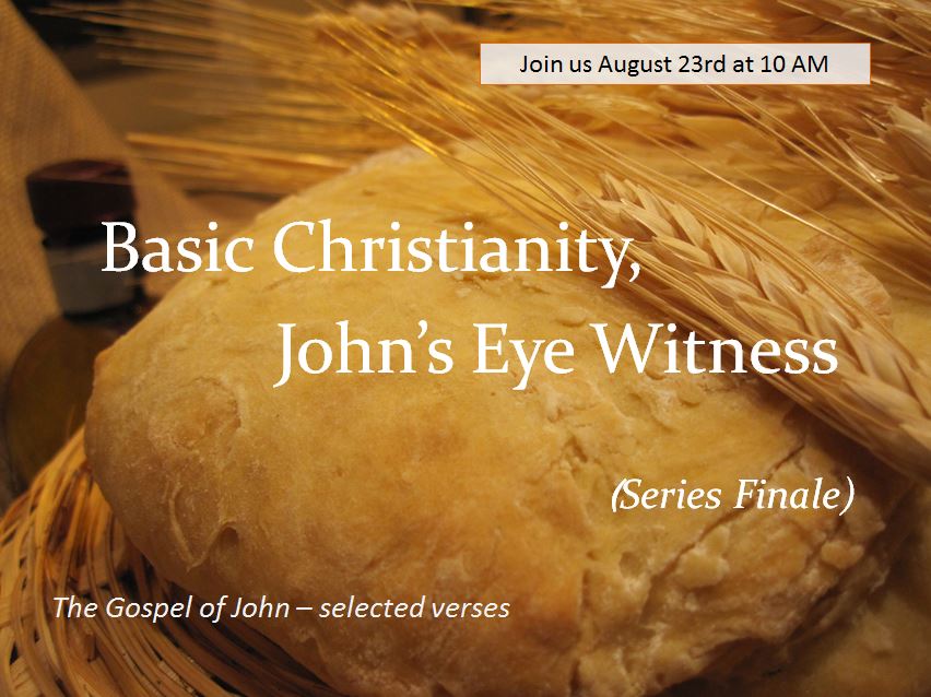 Basic Christianity, John's Eye Witness (Series Finale)